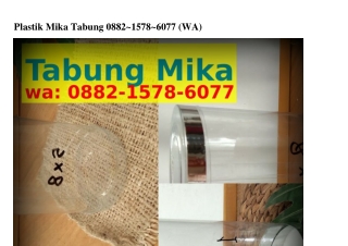 Plastik Mika Tabung 0882_I578_Ϭ077{WhatsApp}