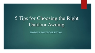 5 Tips for Choosing the Right Outdoor Awning