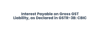 Interest Payable on Gross GST Liability, as
