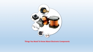 Things You Need To Know About Electronic Components