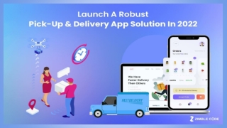 Launch A Robust Pick-Up & Delivery App Solution In 2022