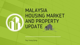 Tey Yong Qing -Malaysia Housing Market And Property Update