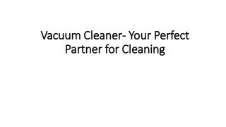 Vacuum Cleaner- Your Perfect Partner for cleaning