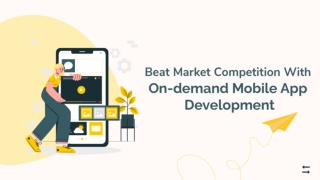 Beat Market Competition With On-Demand Mobile App Development