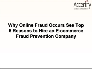 Why Online Fraud Occurs See Top 5 Reasons to Hire an E-commerce Fraud Prevention Company