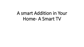 A smart addition in your home- A Smart TV