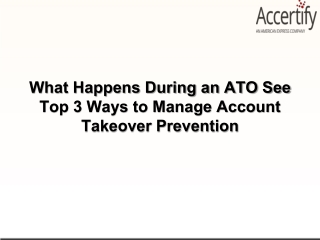 What Happens During an ATO See Top 3 Ways to Manage Account Takeover Prevention