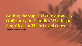 Getting the Super Visa Insurance is Obligatory for Families Wishing to Stay Close to Their Loved Ones.