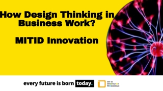 Design Thinking in Business - MIT ID Innovation