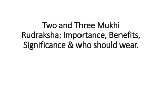 Two and Three Mukhi Rudraksha: Importance, Benefits, Significance & who should w