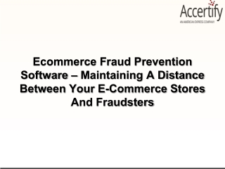 Ecommerce Fraud Prevention Software – Maintaining A Distance Between Your E-Commerce Stores And Fraudsters