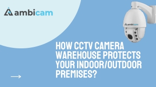 How CCTV camera Warehouse Protects Your IndoorOutdoor Premises