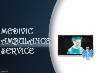 Medivic Ambulance Service in Saket and Pitampura for Any Medical Aid