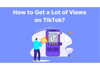 How to Get a Lot of Views on TikTok?