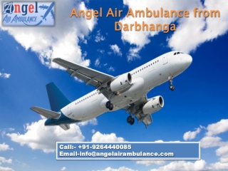 Angel Air Ambulance from Darbhanga with Medical Experts