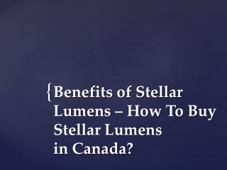 Benefits of Stellar Lumens – How To Buy Stellar Lumens in Canada ?