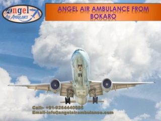 Obtain Angel Air Ambulance from Bokaro with Ample Facilities