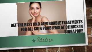 Get the Best and Affordable Treatments for All Skin Problems at Clinics in Singapore