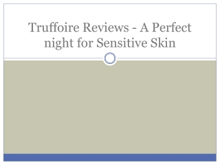 Truffoire Reviews - A Perfect night for Sensitive Skin