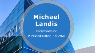 Michael Landis - Historian - A Highly Competent Professional