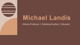 Michael Landis - Historian - A Visionary and Passionate Leader