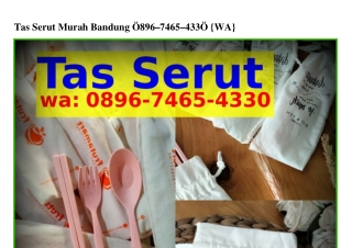 Tas Serut Murah Bandung ౦8ᑫϬ.ᜪԿϬ5.Կᣮᣮ౦(whatsApp)