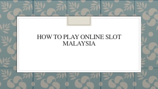 How to Play Online Slot Malaysia