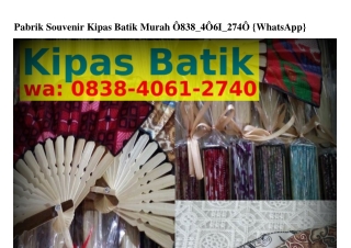 Pabrik Souvenir Kipas Batik Murah 08ᣮ8•Ꮞ061•2ᜪᏎ0(WA)