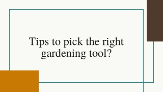 Tips to pick the right gardening tool?
