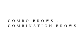 Combo Brows - Combination Brows - PPT