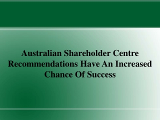 Australian Shareholder Centre Recommendations Have An Increa