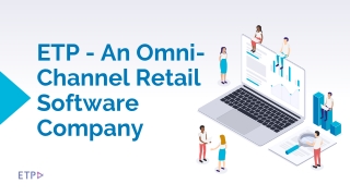 ETP - AN OMNI-CHANNEL RETAIL SOFTWARE COMPANY