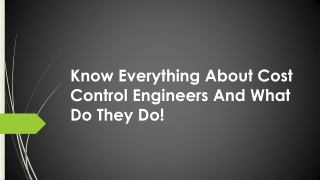 Know Everything About Cost Control Engineers And What Do They Do!
