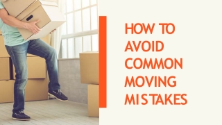 HOW TO AVOID COMMON MOVING MISTAKES