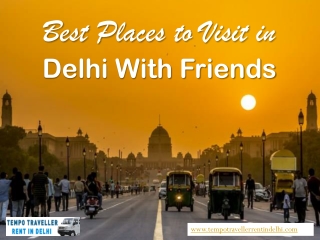 Best places to visit in Delhi with Friends