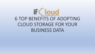 6TOP BENEFITS OF ADOPTING CLOUD STORAGE FOR YOUR BUSINESS DATA