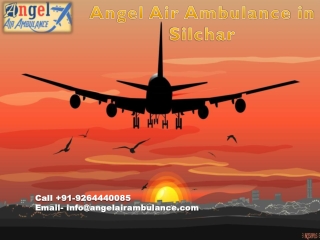 Have a Secure Transferring via Angel Air Ambulance in Silchar