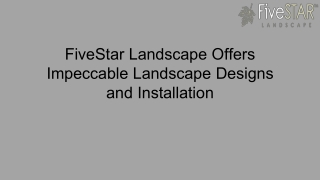 FiveStar Landscape Offers Impeccable Landscape Designs and Installation