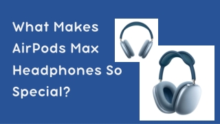 What Makes AirPods Max Headphones So Special