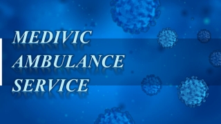 Medivic Ambulance Service in Bokaro and Ranchi for Safe Relocation