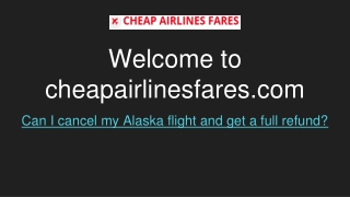 Can I cancel my Alaska flight and get a full refund