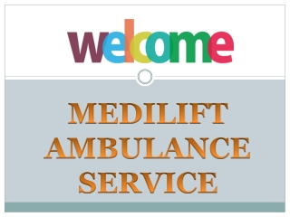 Medilift Ambulance Service in Samastipur and Mokama offers low-cost services wit