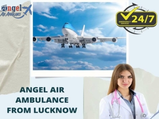 Hire Angel Air Ambulance from Lucknow with Hi-Tech Medical Accessories