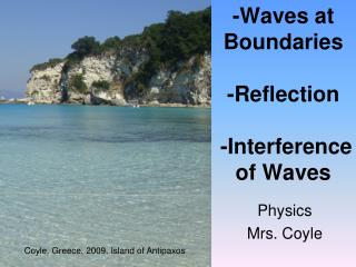 -Waves at Boundaries -Reflection -Interference of Waves