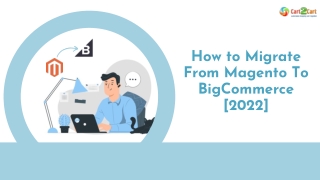 How to Migrate from Magento to BigCommerce. 2022 All In On Guide