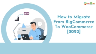 How to Migrate from BigCommerce to WooCommerce. 2022 All In On Guide