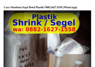 Cara Membuat Segel Botol Plastik O88ᒿ-1Ꮾᒿᜪ-1558[WhatsApp]