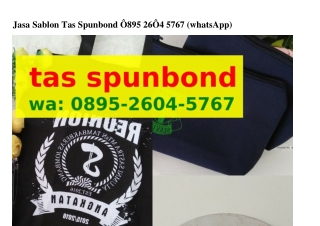 Jasa Sablon Tas Spunbond O895_2ϬO4_5ᜪϬᜪ(WA)