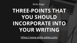 Three-Points That You Should Incorporate Into Your Writing