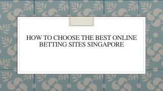 How To Choose The Best Online Betting Sites Singapore